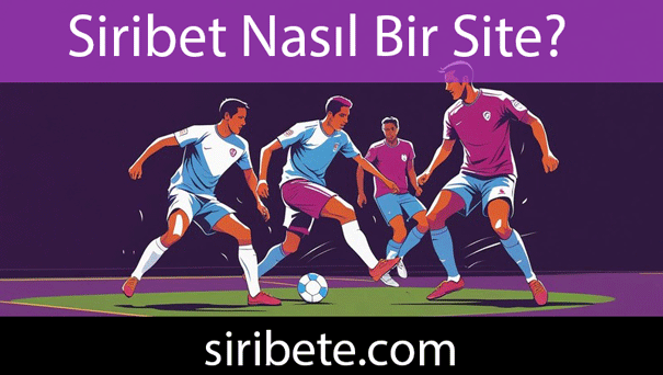 Siribet Nasıl Bir Site?