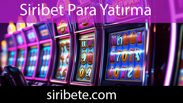 Siribet Para Yatırma Nasıl Yapılır?